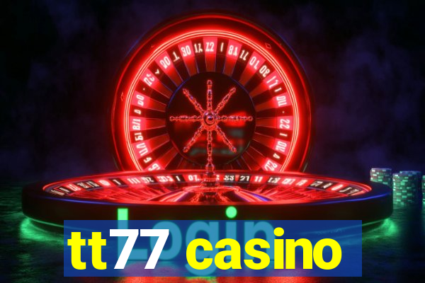 tt77 casino